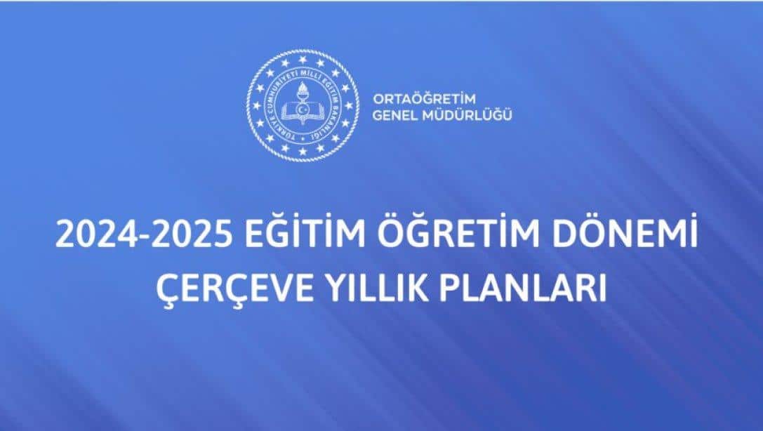 2024-2025 Eğitim Öğretim Dönemi Ortaöğretim Çerçeve Yıllık Planları