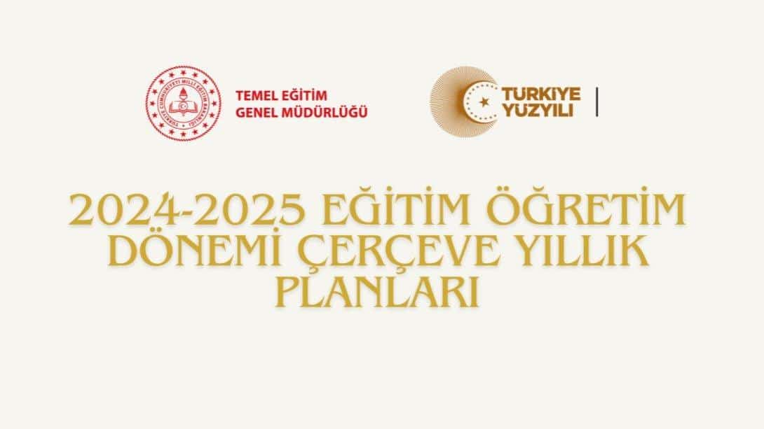 2024-2025 Eğitim Öğretim Dönemi Temel Eğitim Çerçeve Yıllık Planları